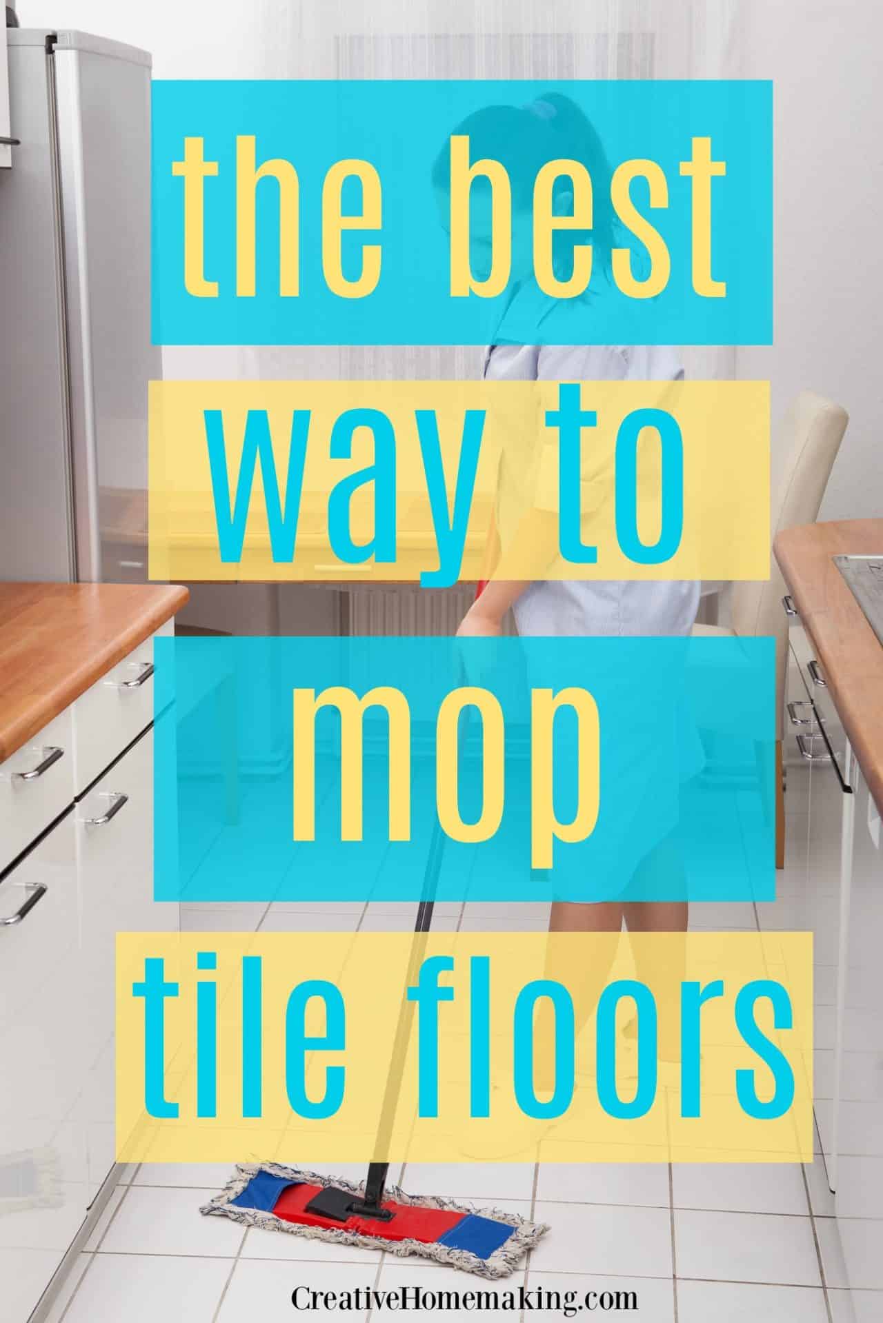 6 Quick Tips for Cleaning Tile Floors Creative Homemaking