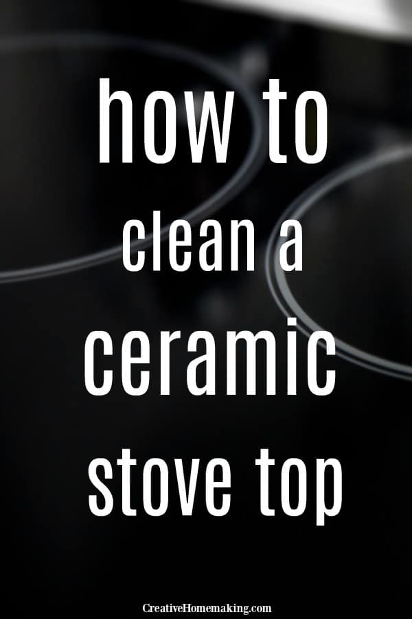 How to Clean a Ceramic Stove Top - Creative Homemaking