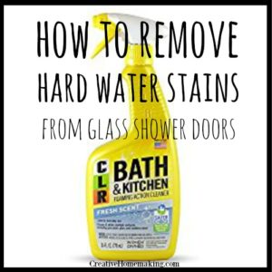 Removing Hard Water Stains And Deposits On Glass Shower Doors Creative Homemaking - How To Remove Stubborn Water Stains On Glass