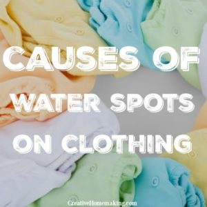 Causes of water spots on clothing.