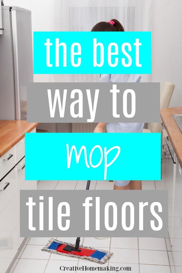 How to Mop a Tile Floor - Creative Homemaking