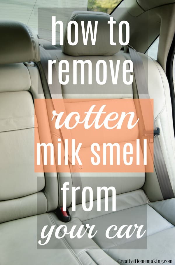 How to Get Rotten Milk Smell Out of the Car Creative Homemaking