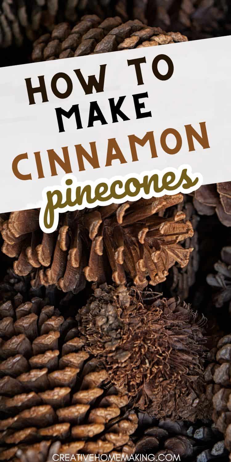 How to Make Cinnamon Pinecones: A Simple DIY Guide - Creative Homemaking