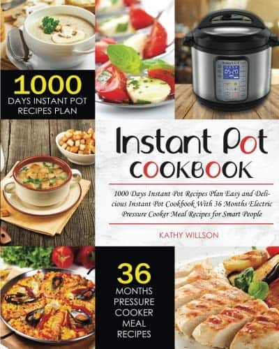 Instant Pot Cookbook: Easy and Delicious 1000 Days Instant Pot Cookbook with 1000 Days Meal Plan 36 Months Electric Pressure Cooker Meal Recipes for Smart People