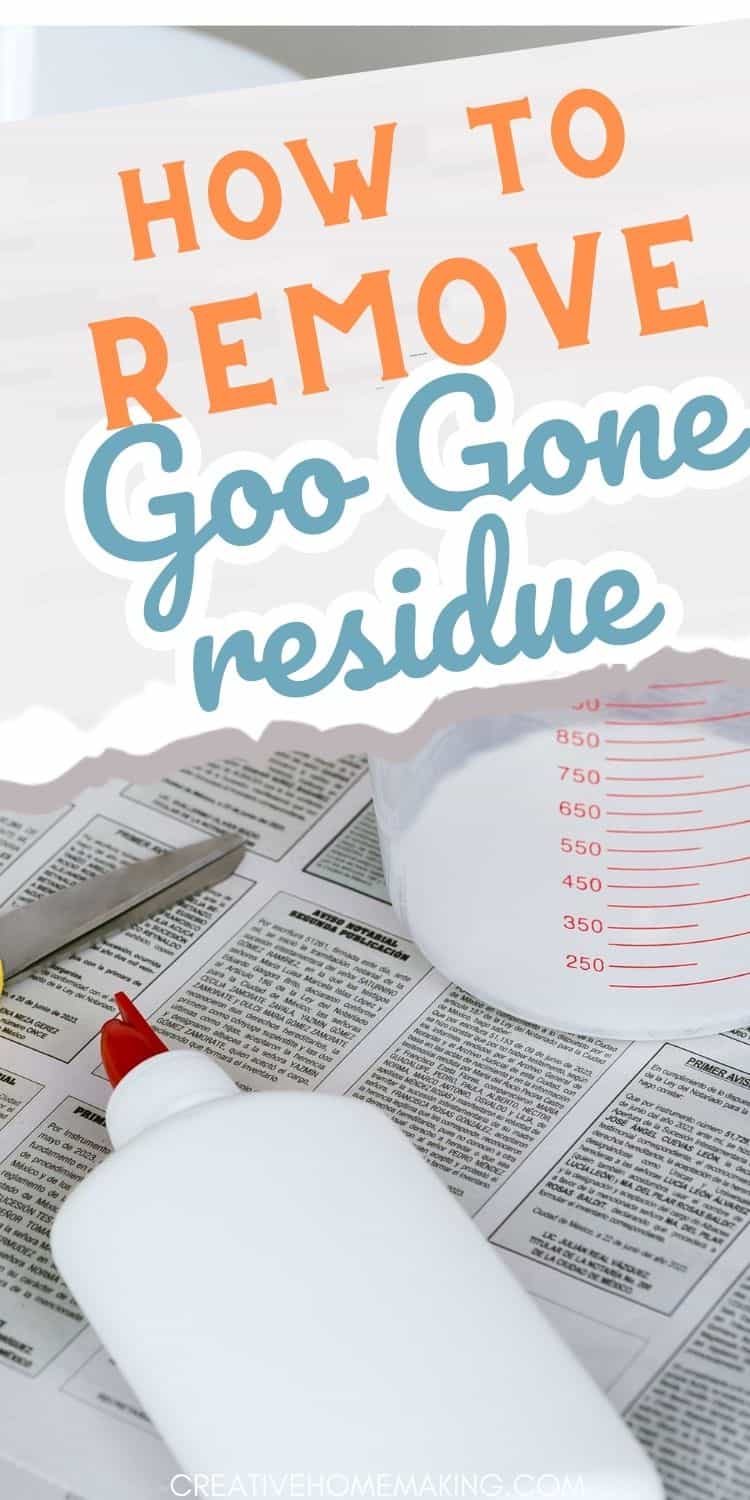 How to Remove Goo Gone Residue: Easy and Effective Tips - Creative  Homemaking