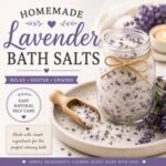 These homemade lavender bath salts are simple to make and perfect for creating a peaceful spa-like bath at home. A relaxing lavender recipe for self-care routines, handmade gift baskets, and natural living inspiration.